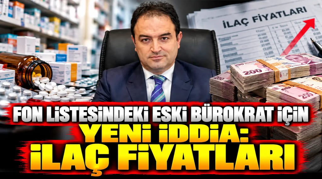 Fon listesindeki eski bürokrat için yeni iddia: İlaç fiyatları