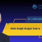 Afet Değil Doğal Vaka
