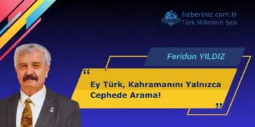 Ey Türk Kahramanını Yalnızca Cephede Arama