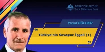 Türkiyenin Savaşsız İşgali