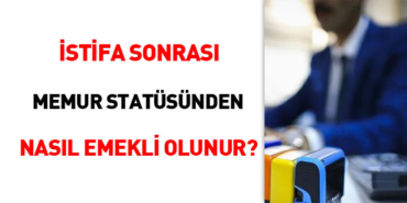 istifa-sonrasi-memur-statusunden-nasil-emekli-olunur-f2wFCbKk.jpg