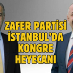 ZAFER PARTİSİ İSTANBUL’DA KONGRE HEYECANI