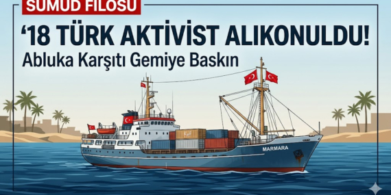 Küresel Sumud Filosu 18 Türk aktivistin alıkonulduğunu duyurdu