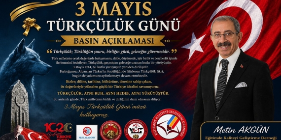 Eğitimde Kaliteyi Geliştirme Derneği Başkanı Metin Akgün’den 3 Mayıs Türkçülük Günü mesajı